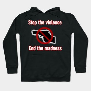 Stop the Violence End the Madness Hoodie